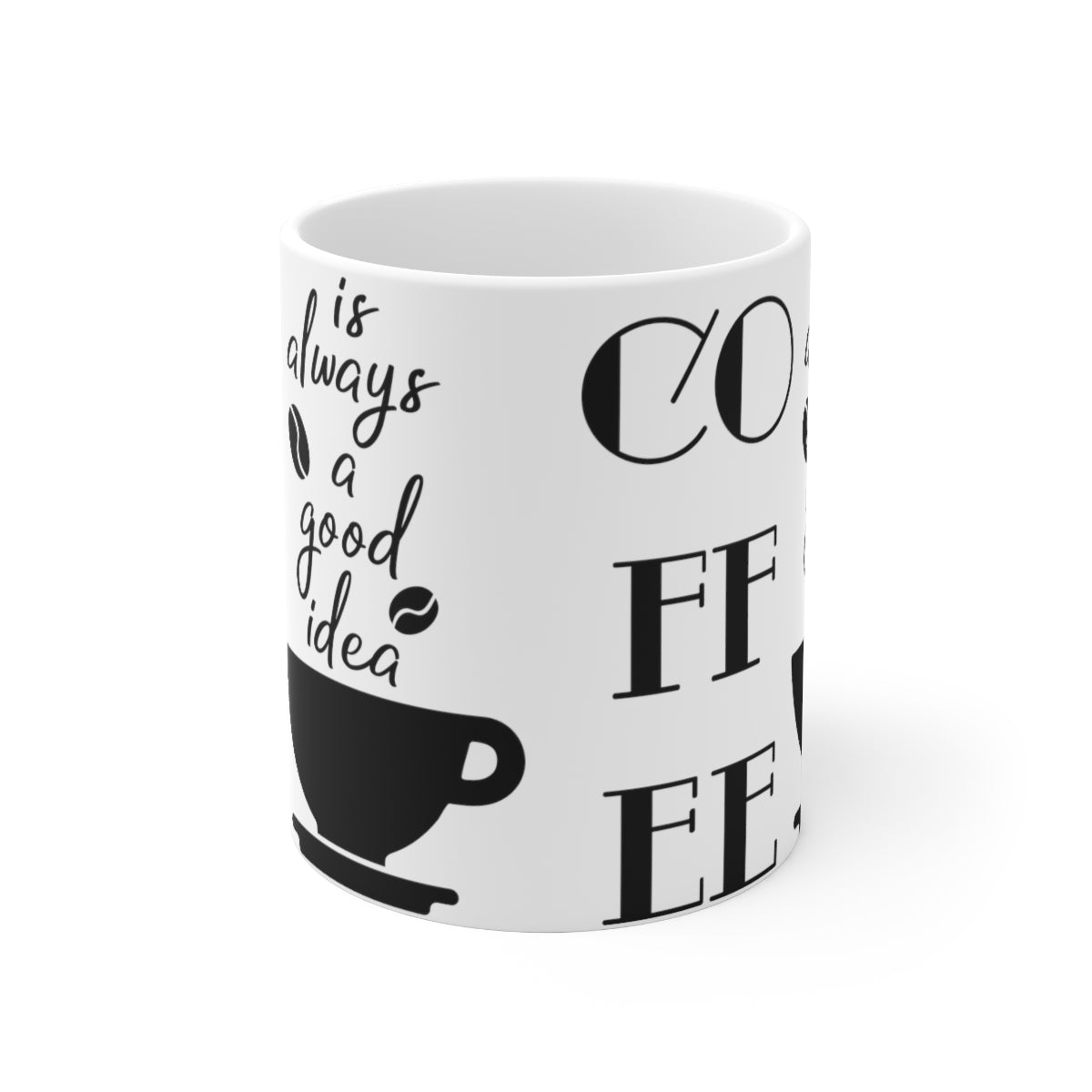 Coffee Is Always a Good Idea Ceramic Coffee Cups, 11oz, 15oz