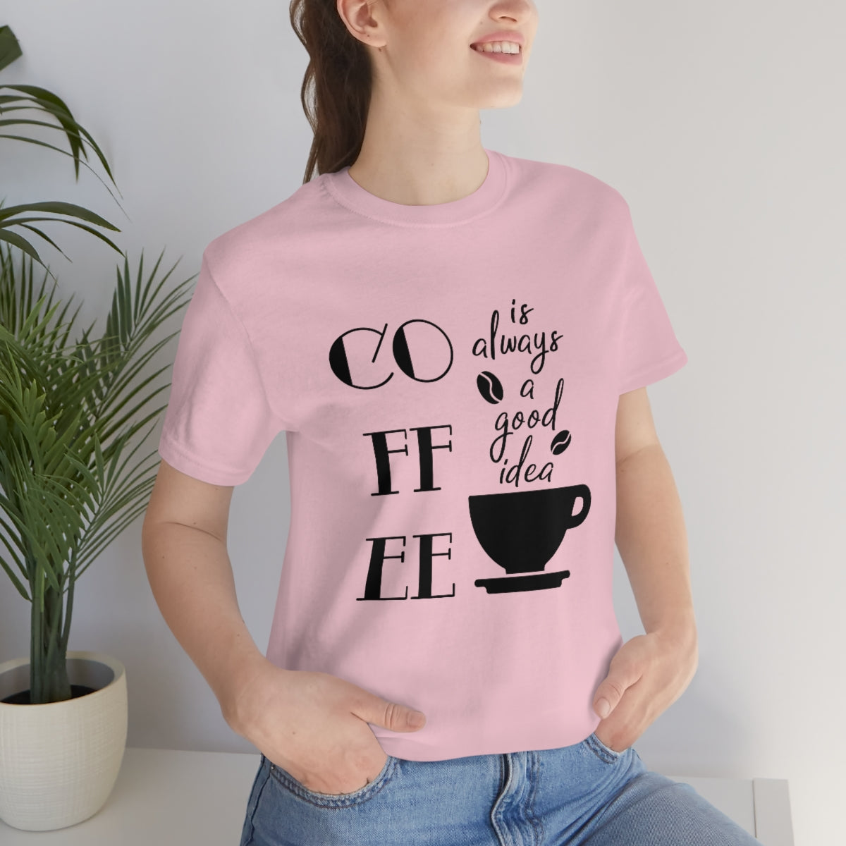 Coffee is Always a Good Idea Unisex Jersey Short Sleeve Tee