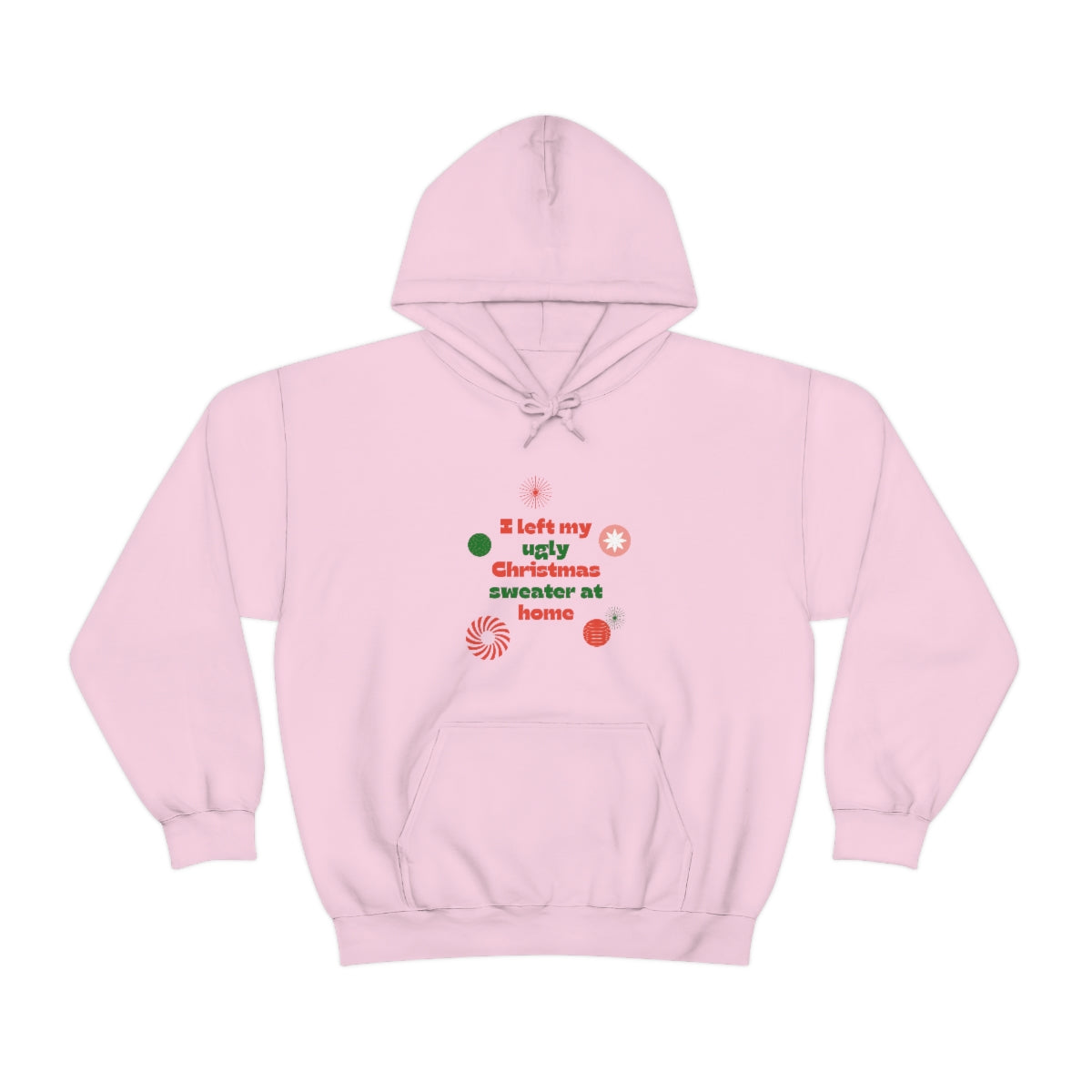 I Left My Ugly Christmas Sweater at Home Unisex Heavy Blend™ Hooded Sweatshirt