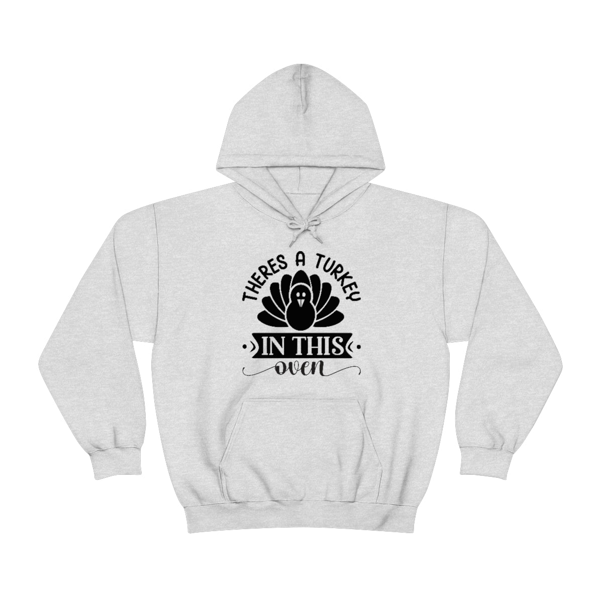 There's A Turkey In This Oven Unisex Heavy Blend™ Hooded Sweatshirt