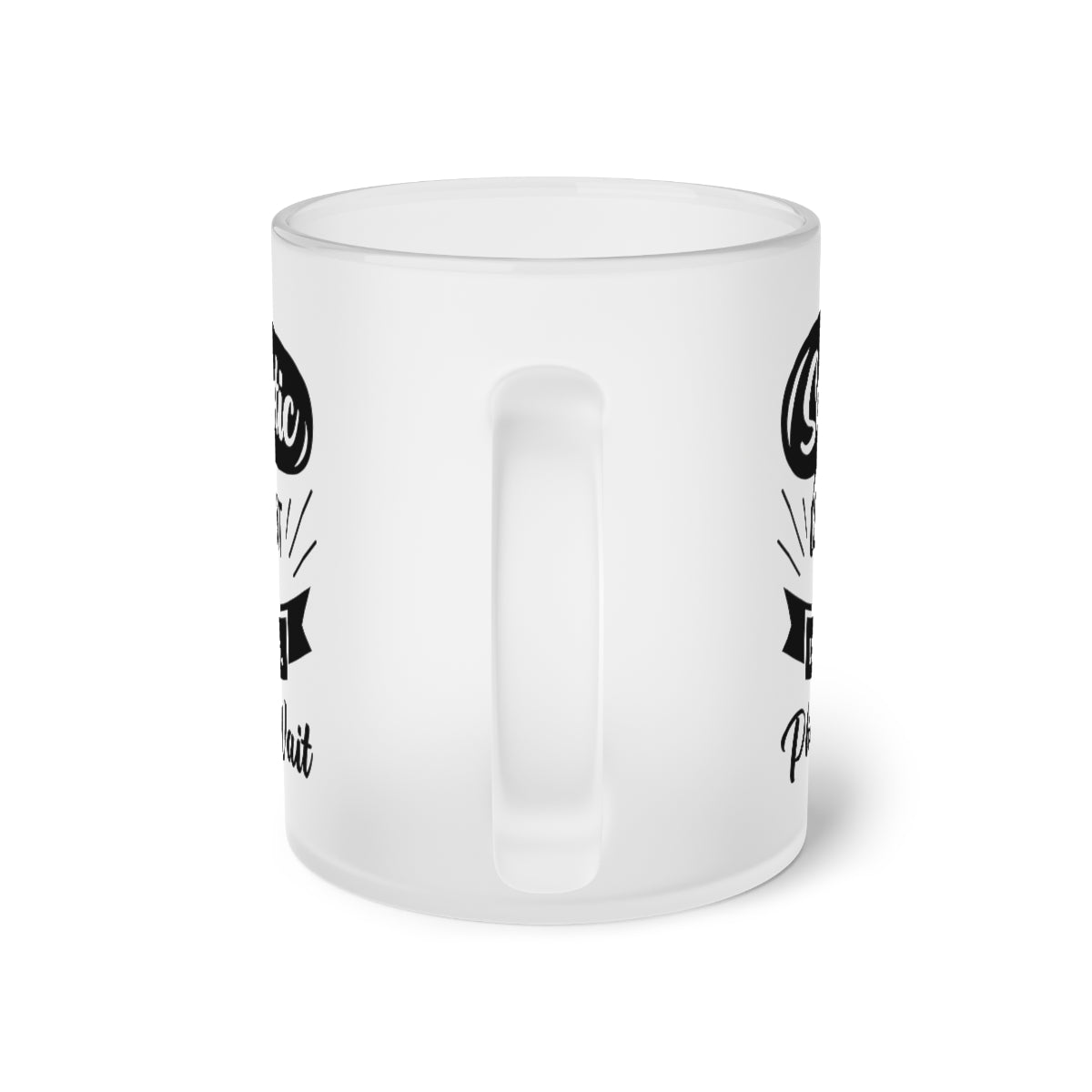 Sarcastic Comment Loading Please Wait Frosted Glass Mug