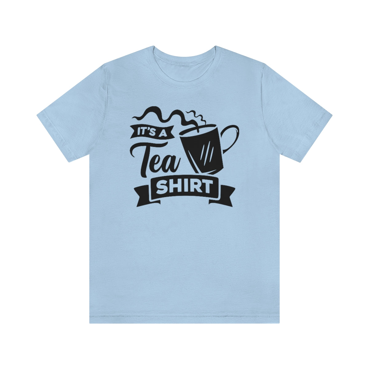 It's A Tea Shirt Unisex Jersey Short Sleeve Tee