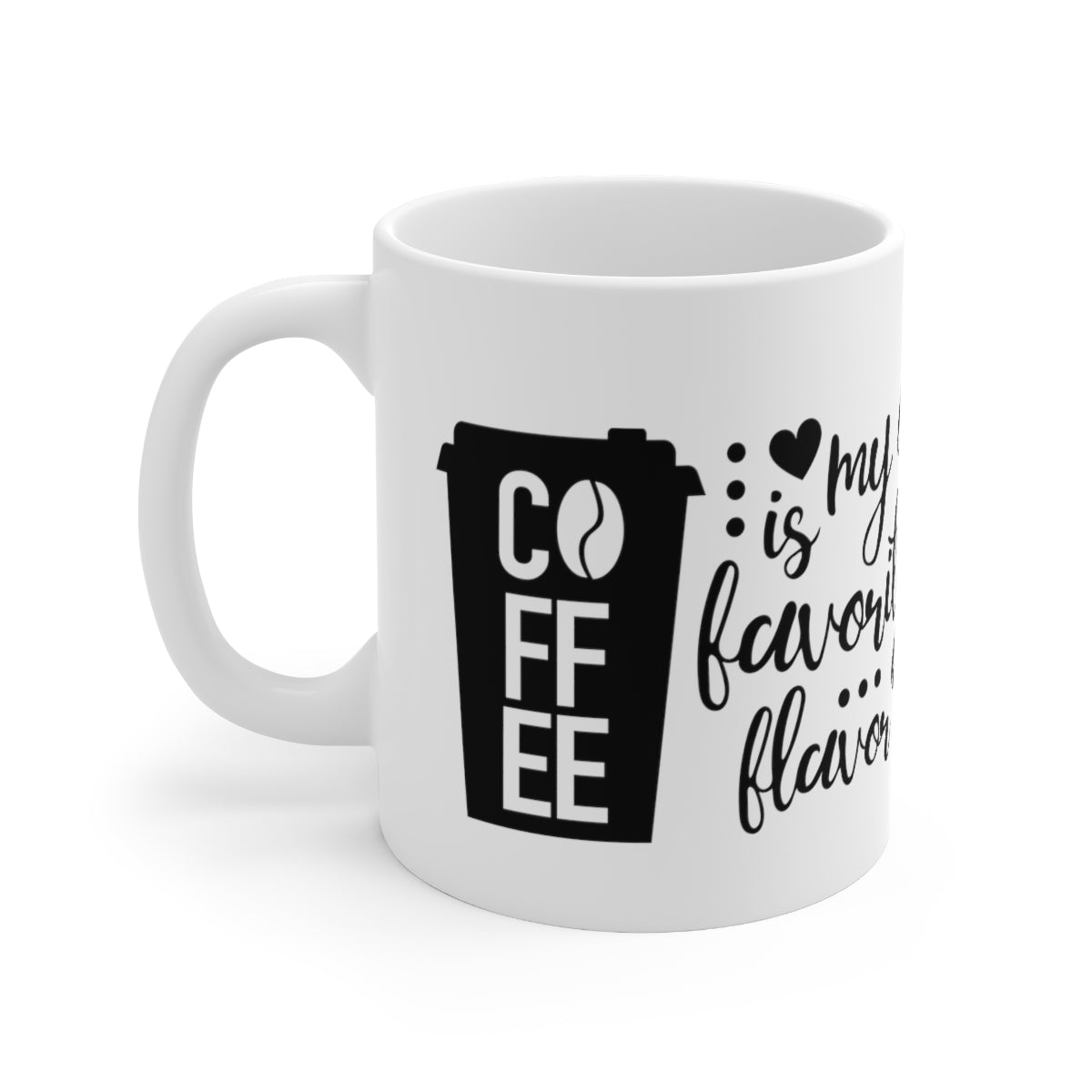 Coffee Is My Favourite Flavour Ceramic Coffee Cups, 11oz, 15oz