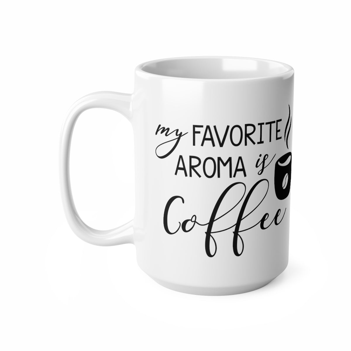 My Favourite Aroma is Coffee Ceramic Coffee Cups, 11oz, 15oz