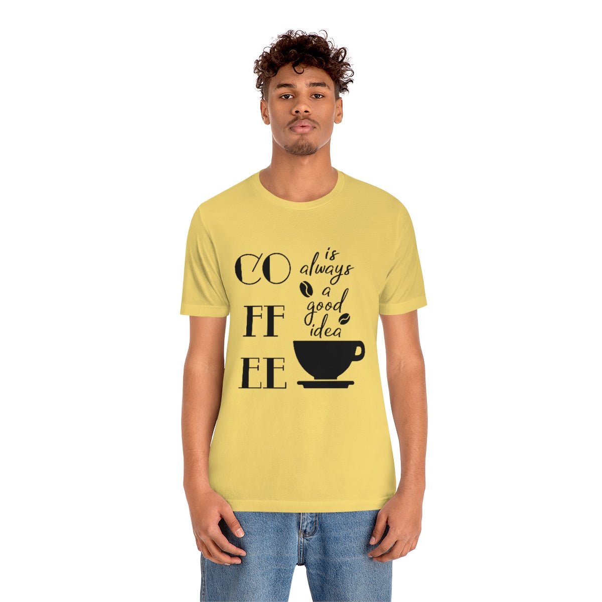 Coffee is Always a Good Idea Unisex Jersey Short Sleeve Tee