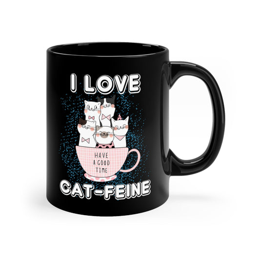 I Love Cat-Feine11oz Black Mug