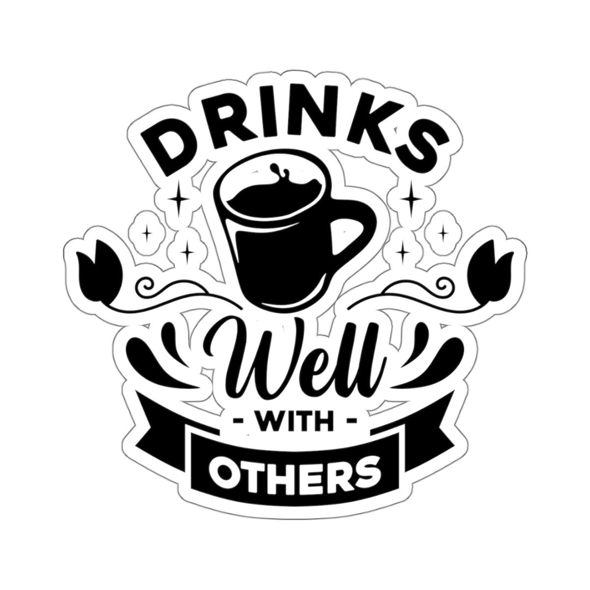 Drinks Well With others Kiss-Cut Stickers