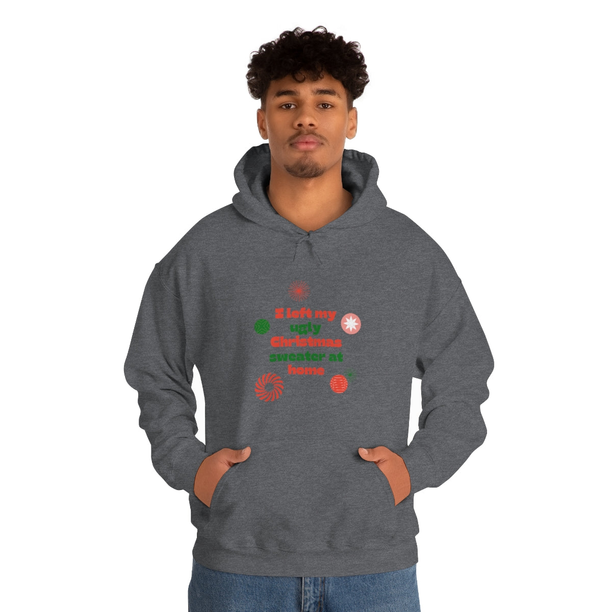 I Left My Ugly Christmas Sweater at Home Unisex Heavy Blend™ Hooded Sweatshirt