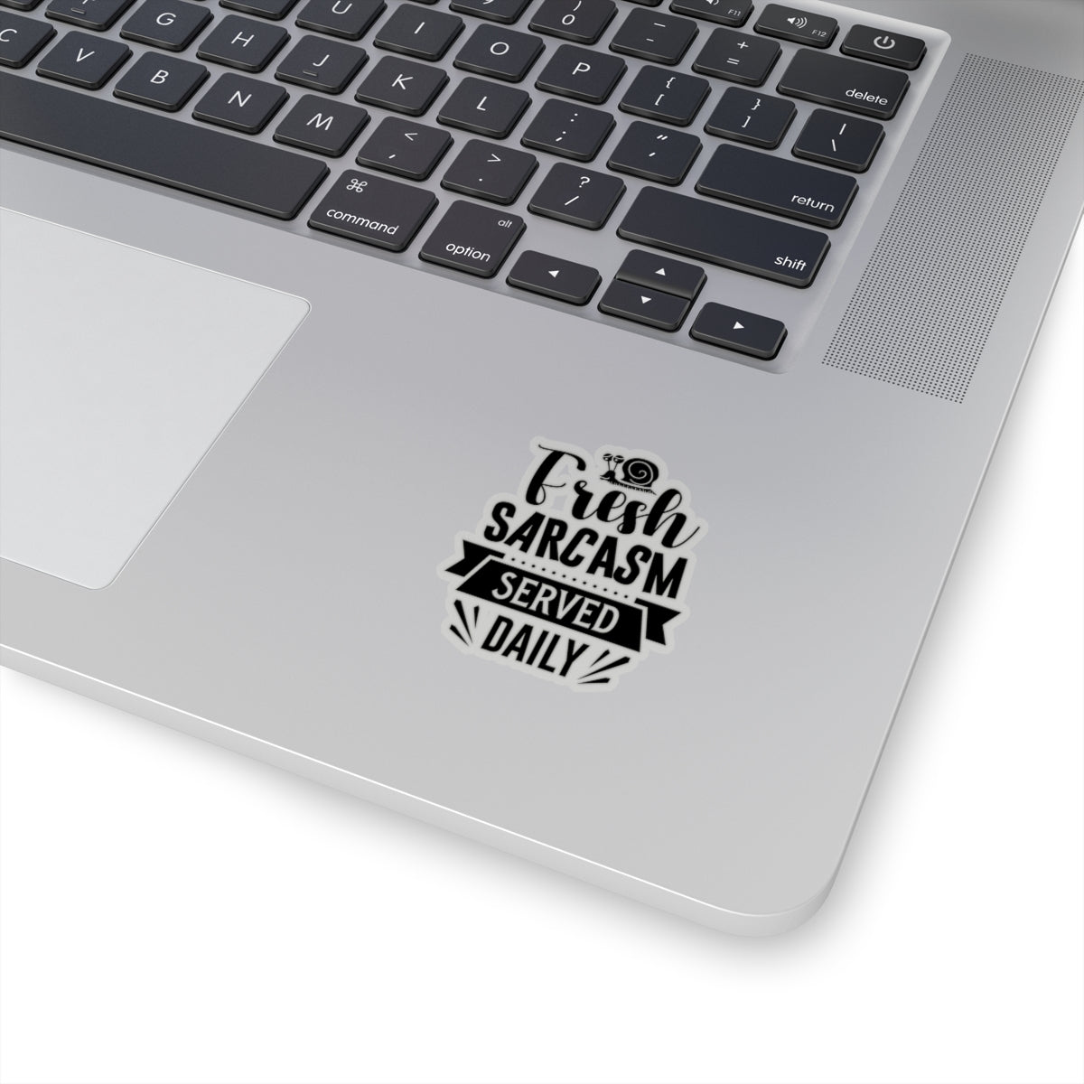 Fresh Sarcasm Served Daily Kiss-Cut Stickers