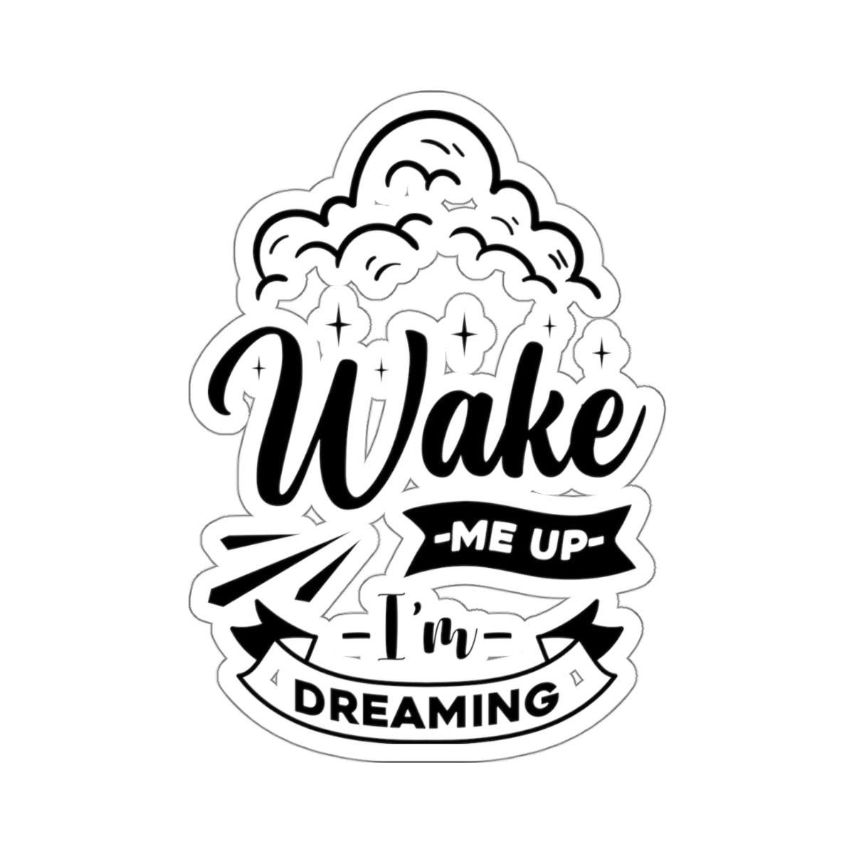 Wake me Up I'm Dreaming Kiss-Cut Stickers