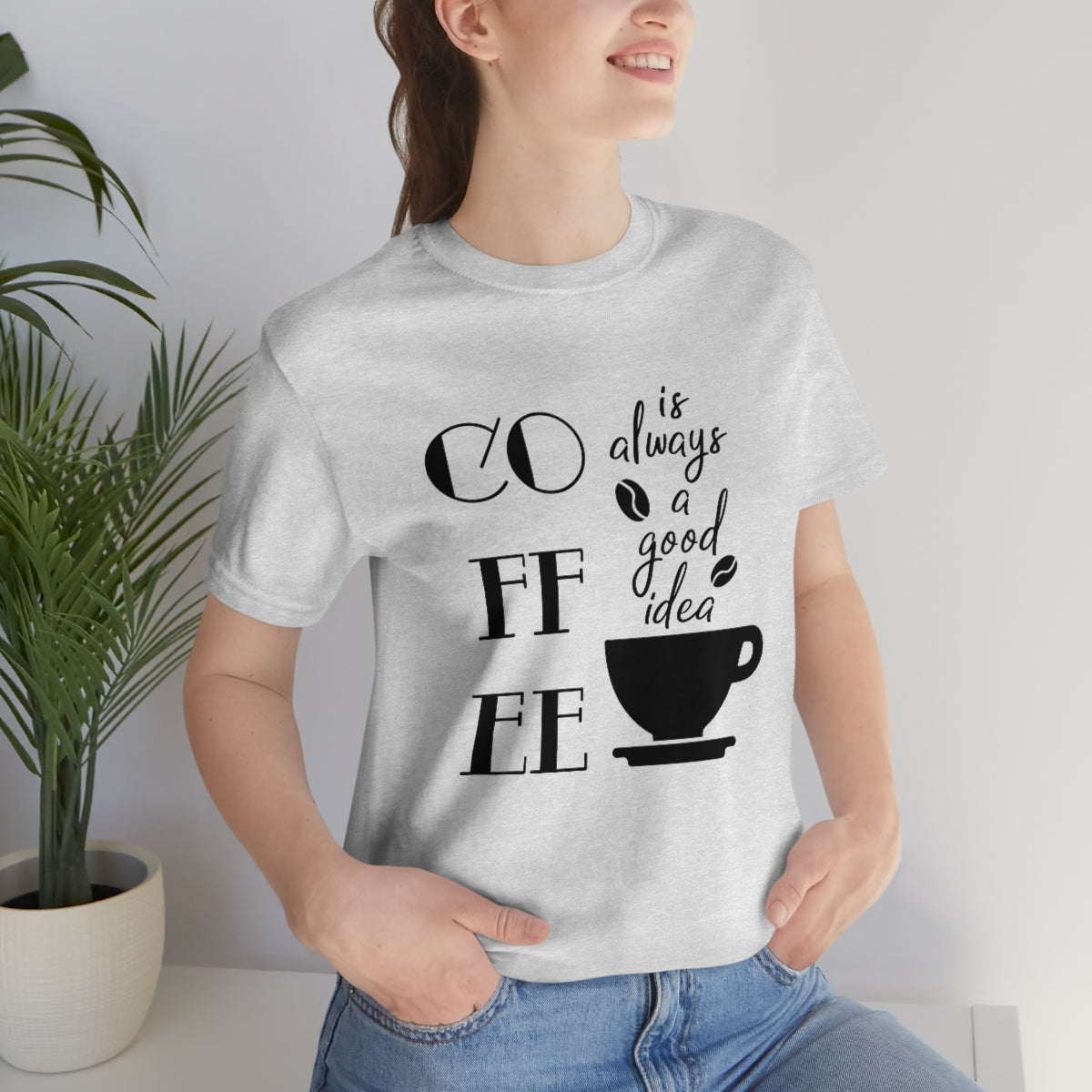 Coffee is Always a Good Idea Unisex Jersey Short Sleeve Tee