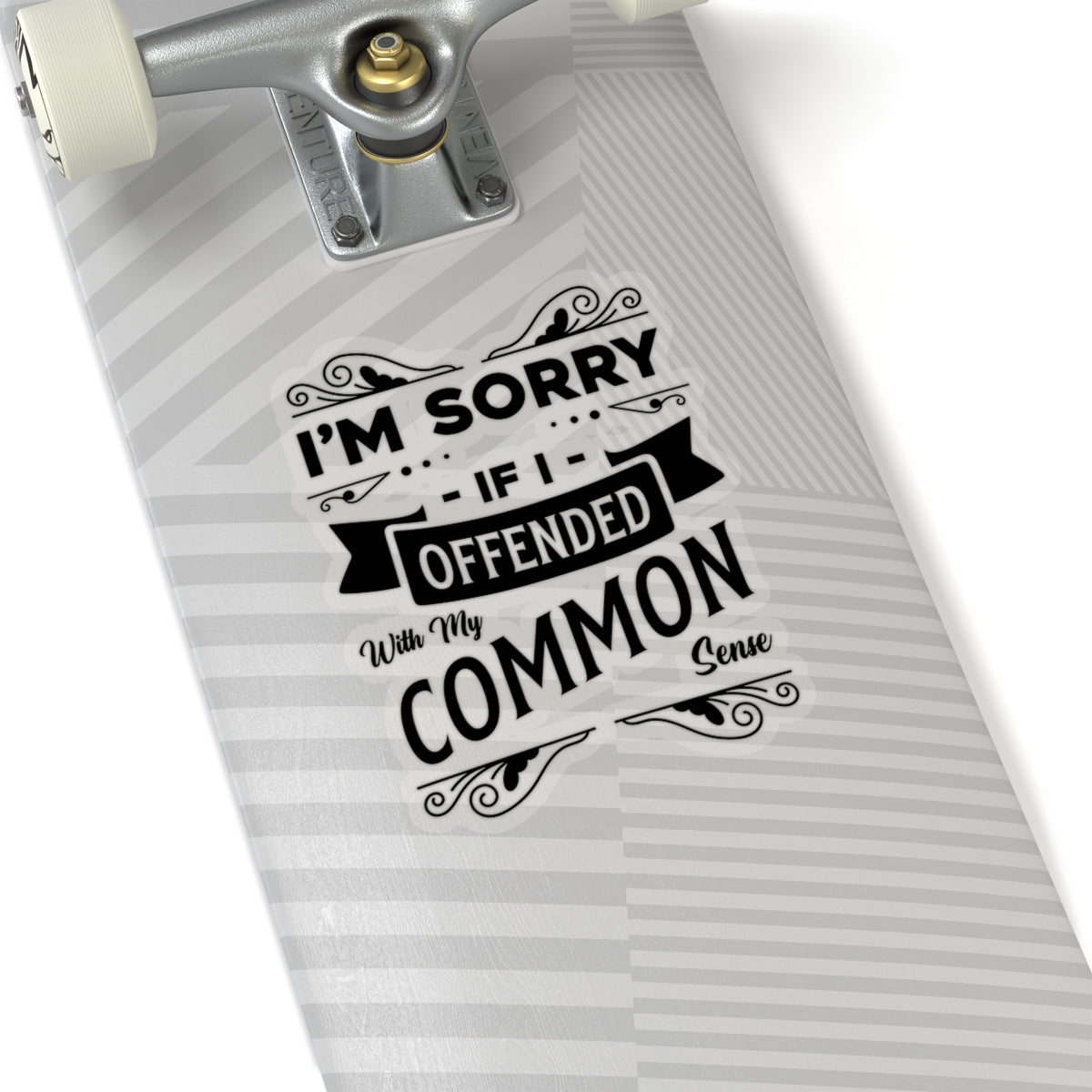 I'm Sorry If I Offended With My Common Sense Kiss-Cut Stickers