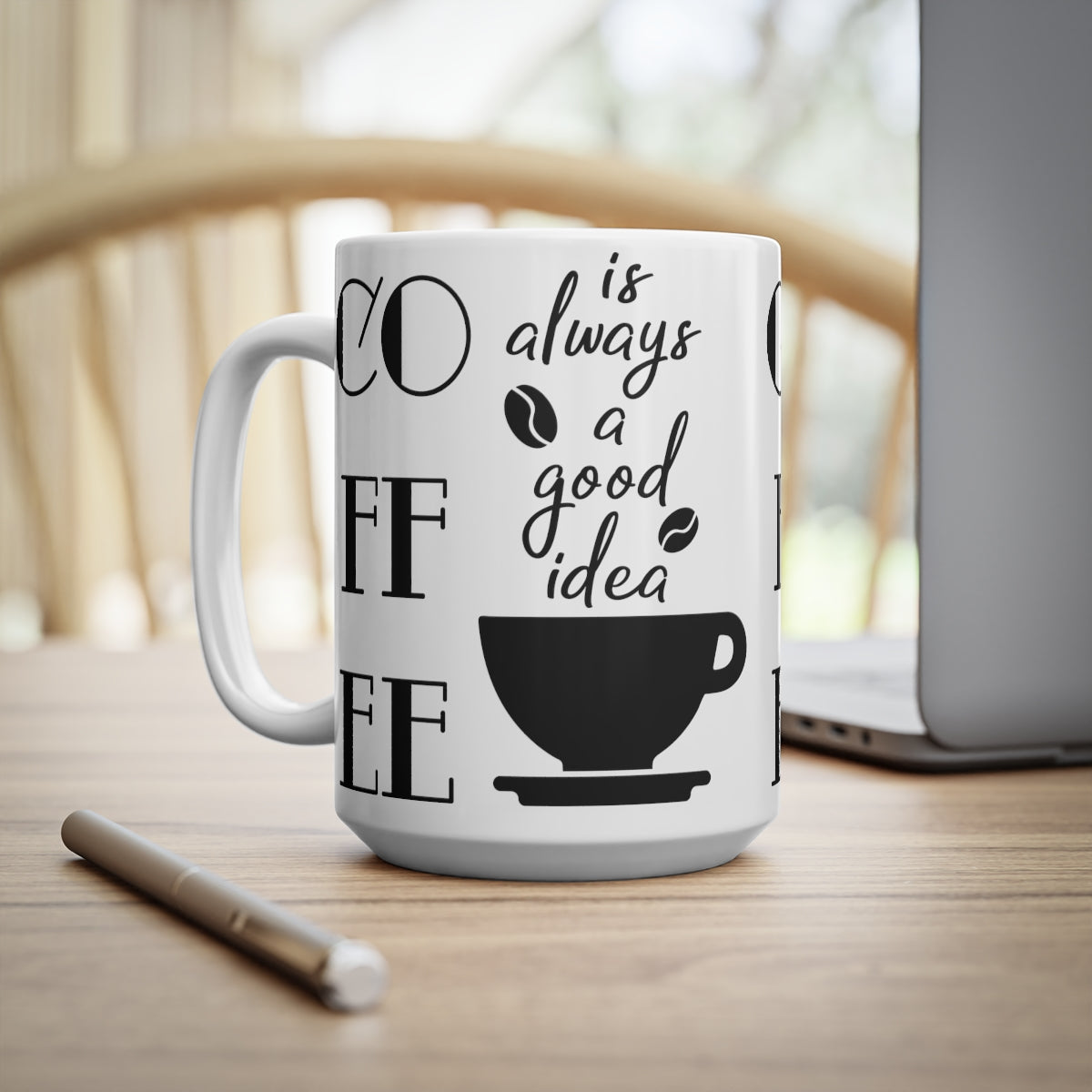 Coffee Is Always a Good Idea Ceramic Coffee Cups, 11oz, 15oz