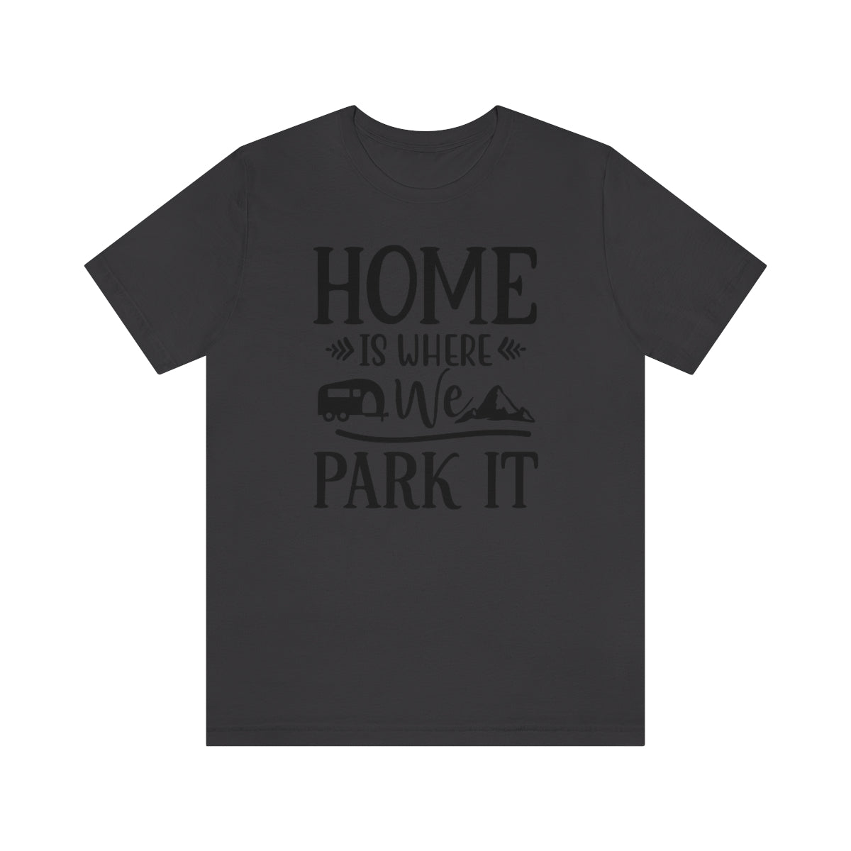 Home Is Where We Park It Unisex Jersey Short Sleeve Tee