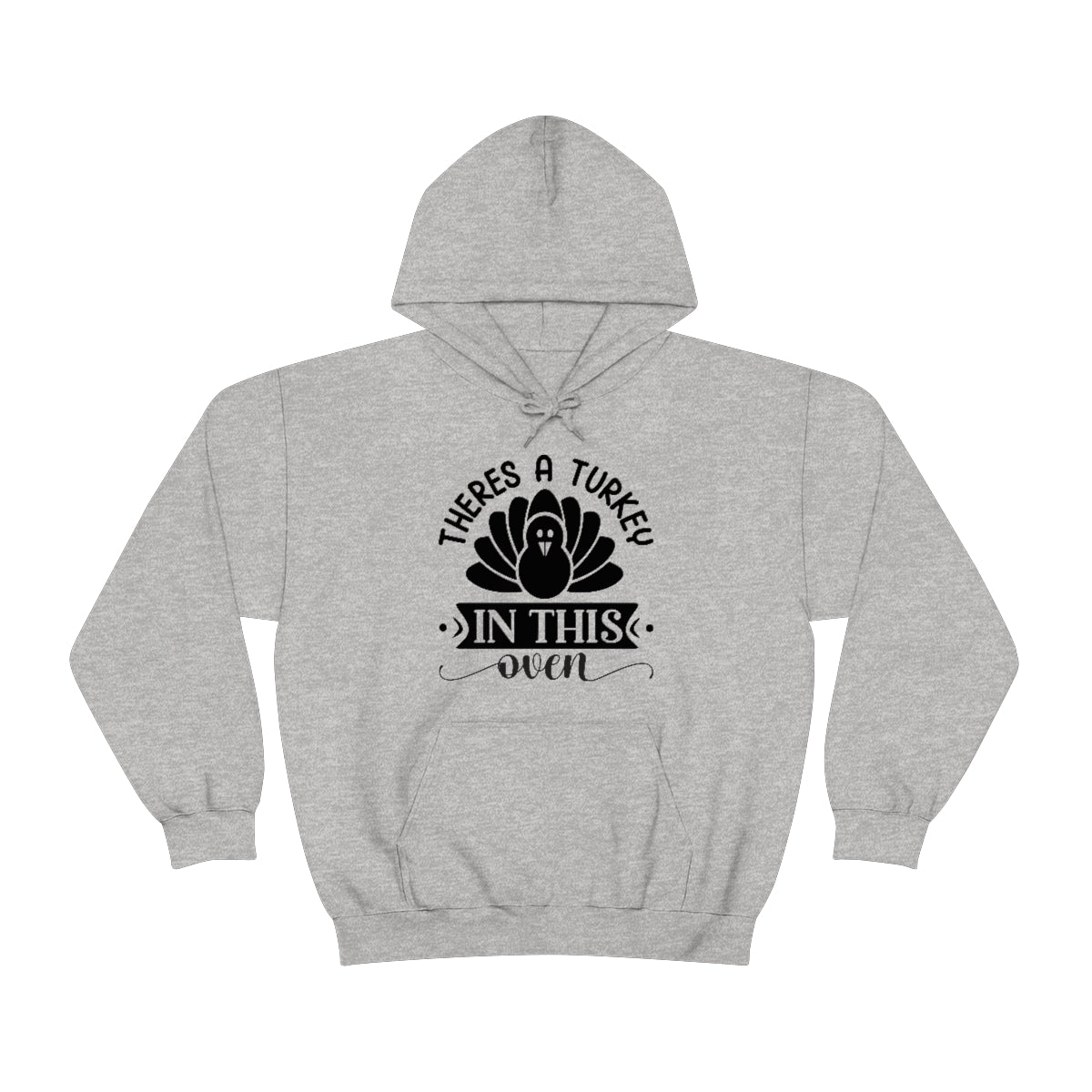 There's A Turkey In This Oven Unisex Heavy Blend™ Hooded Sweatshirt