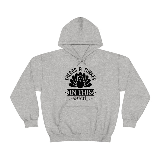 There's A Turkey In This Oven Unisex Heavy Blend™ Hooded Sweatshirt