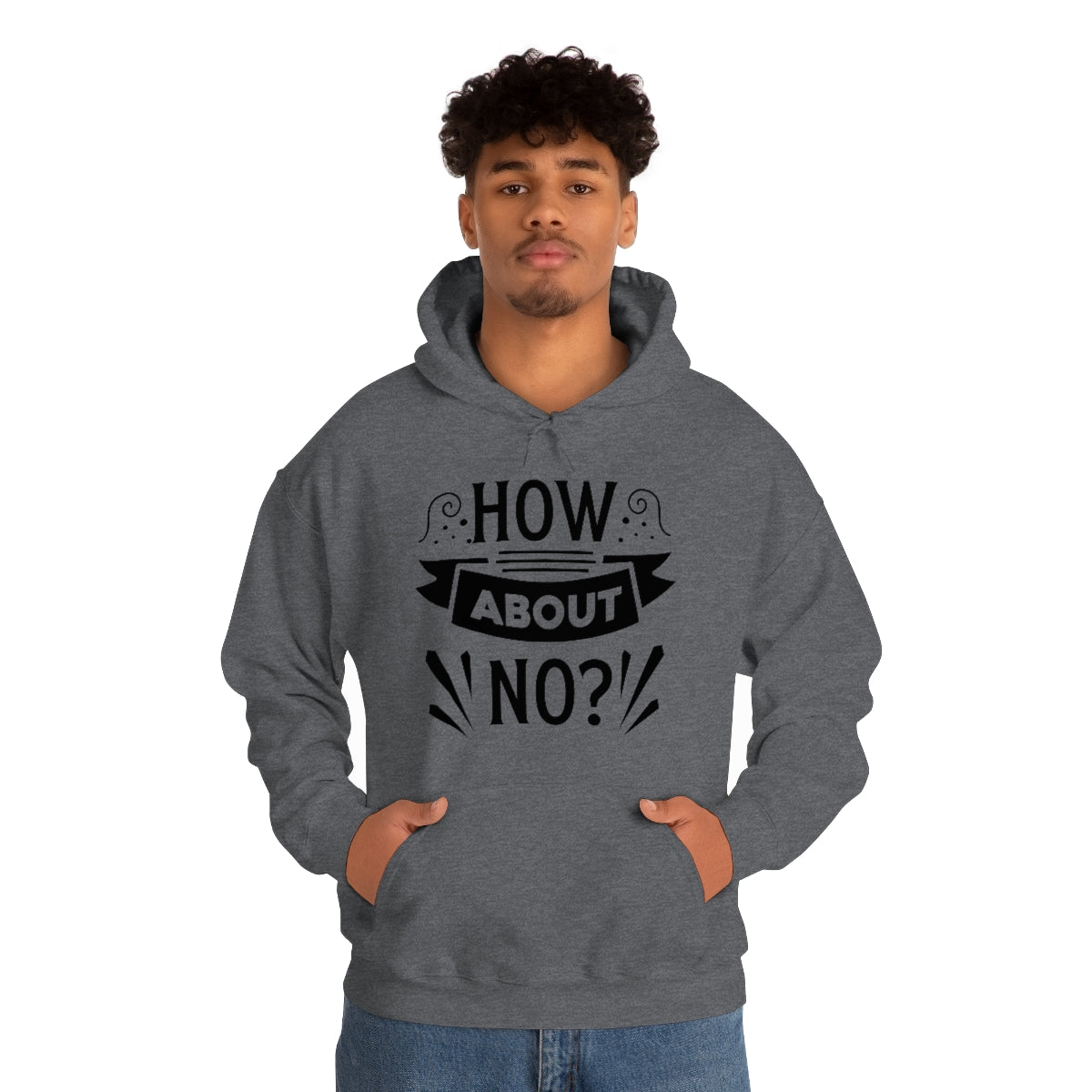 How About No Unisex Heavy Blend™ Hooded Sweatshirt