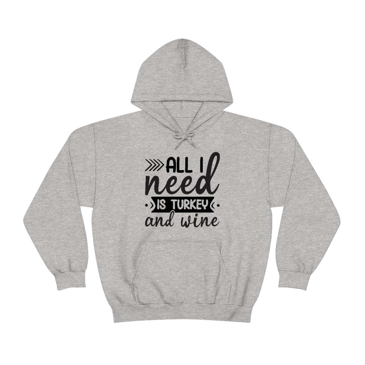 All I Need is Turkey & Wine Unisex Heavy Blend™ Hooded Sweatshirt