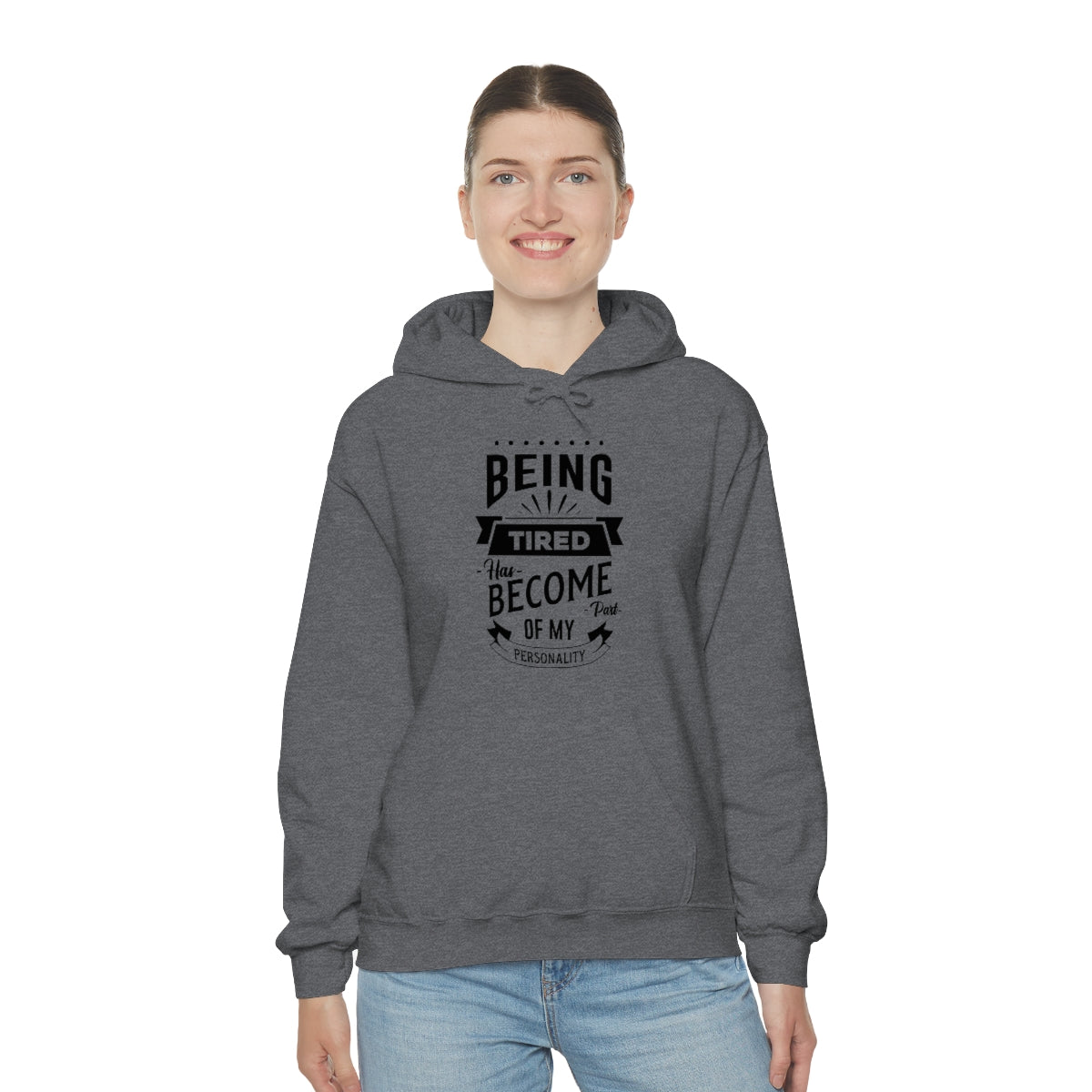 Being Tired Has Become Part of My Personality Unisex Heavy Blend™ Hooded Sweatshirt