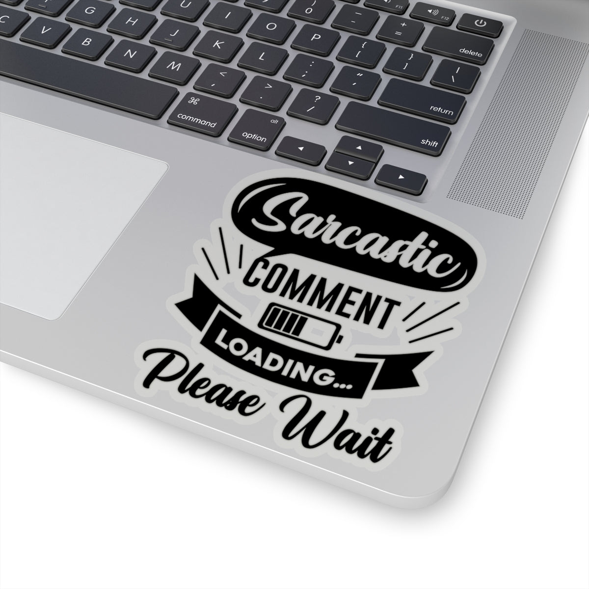 Sarcastic Comment Loading Please Wait Kiss-Cut Stickers