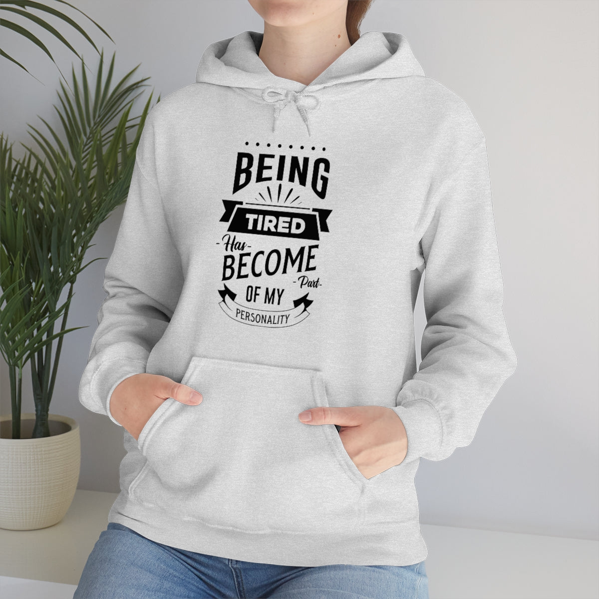 Being Tired Has Become Part of My Personality Unisex Heavy Blend™ Hooded Sweatshirt