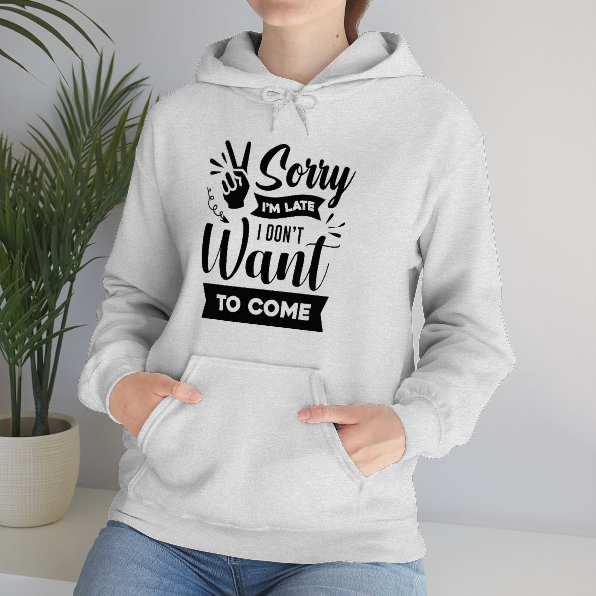 Sorry I'm Late I Don't Want to Come Unisex Heavy Blend™ Hooded Sweatshirt