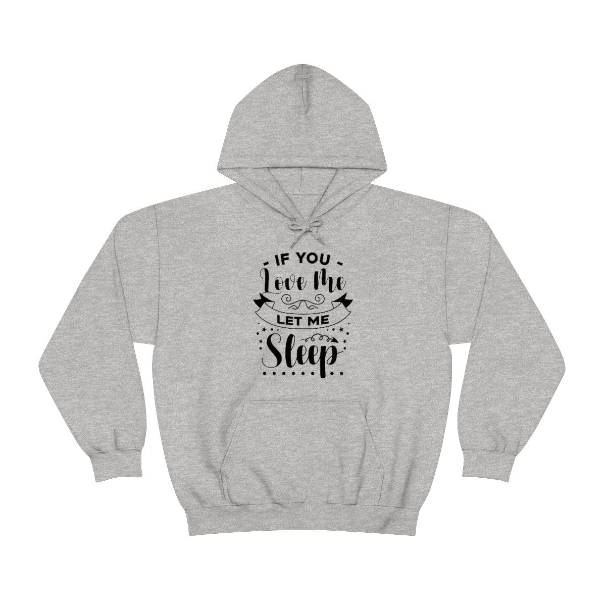 If You Love Me Let Me Sleep Unisex Heavy Blend™ Hooded Sweatshirt