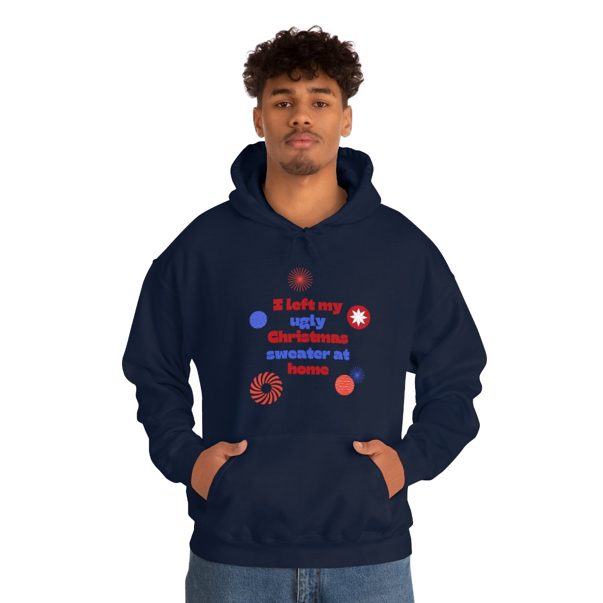 I Left My Ugly Christmas Sweater at Home Unisex Heavy Blend™ Hooded Sweatshirt