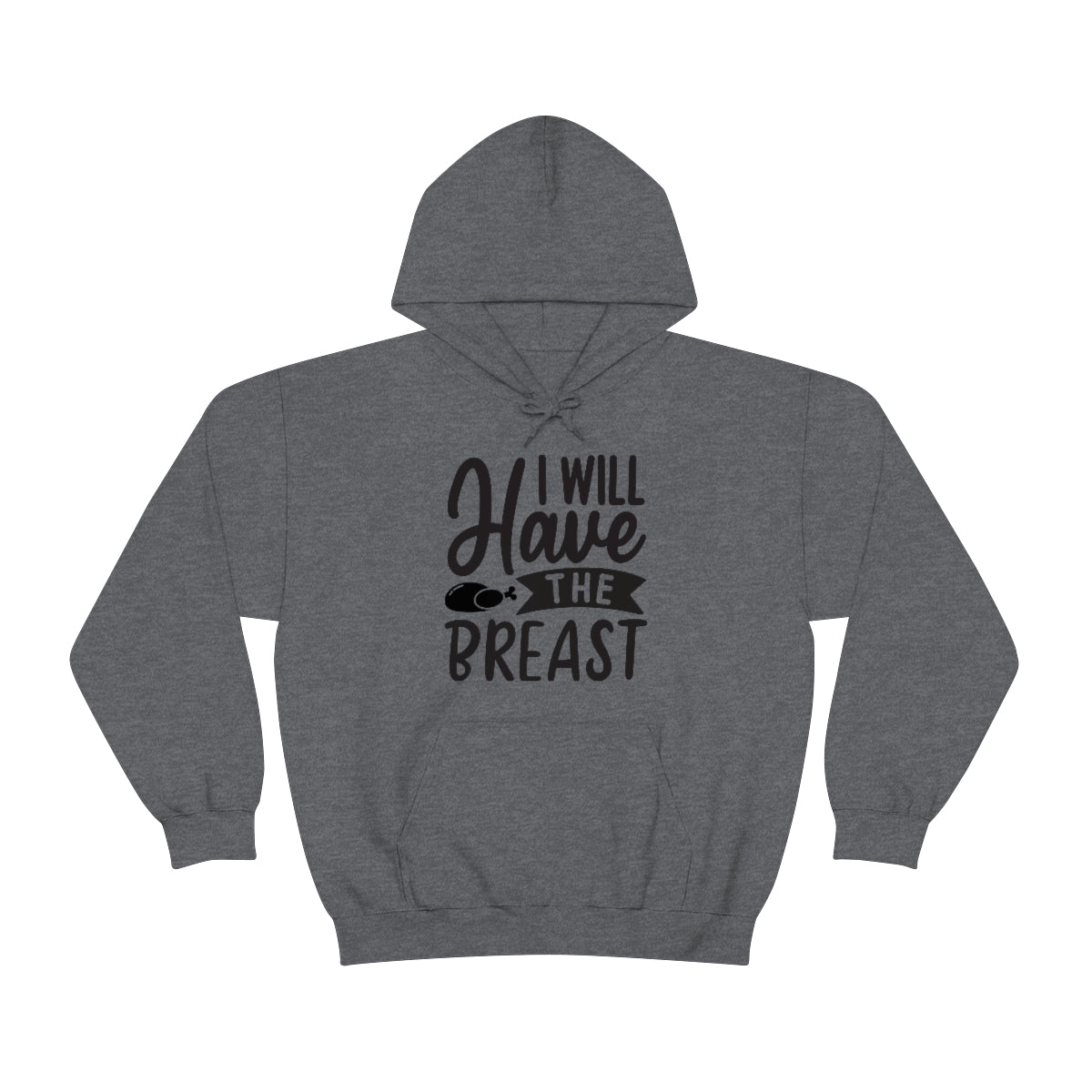 I Will Have The Breat Unisex Heavy Blend™ Hooded Sweatshirt