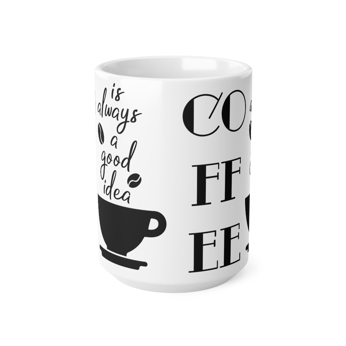 Coffee Is Always a Good Idea Ceramic Coffee Cups, 11oz, 15oz