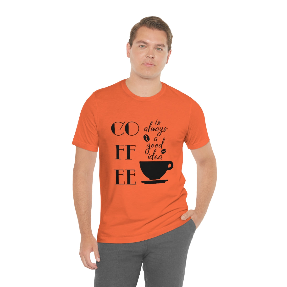 Coffee is Always a Good Idea Unisex Jersey Short Sleeve Tee