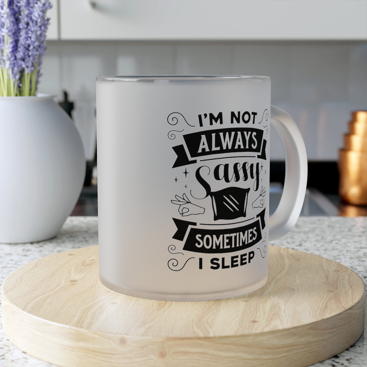 I'm Not Always Sassy Sometimes I Sleep Frosted Glass Mug