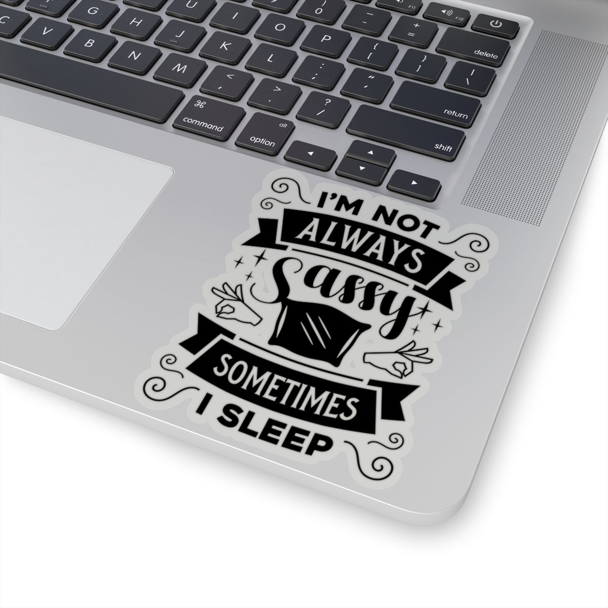 I'm Not Always Sassy Sometimes I Sleep Kiss-Cut Stickers