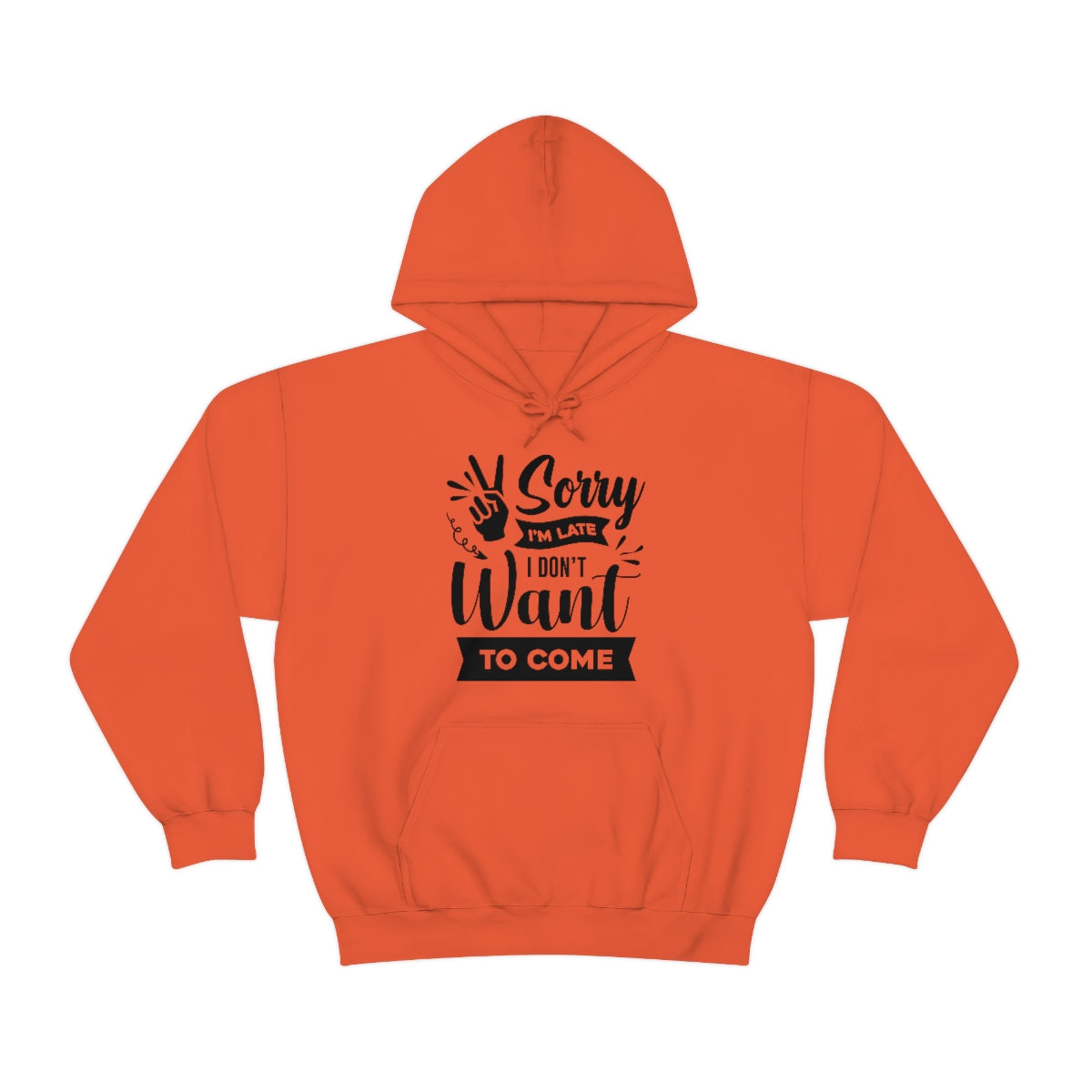 Sorry I'm Late I Don't Want to Come Unisex Heavy Blend™ Hooded Sweatshirt