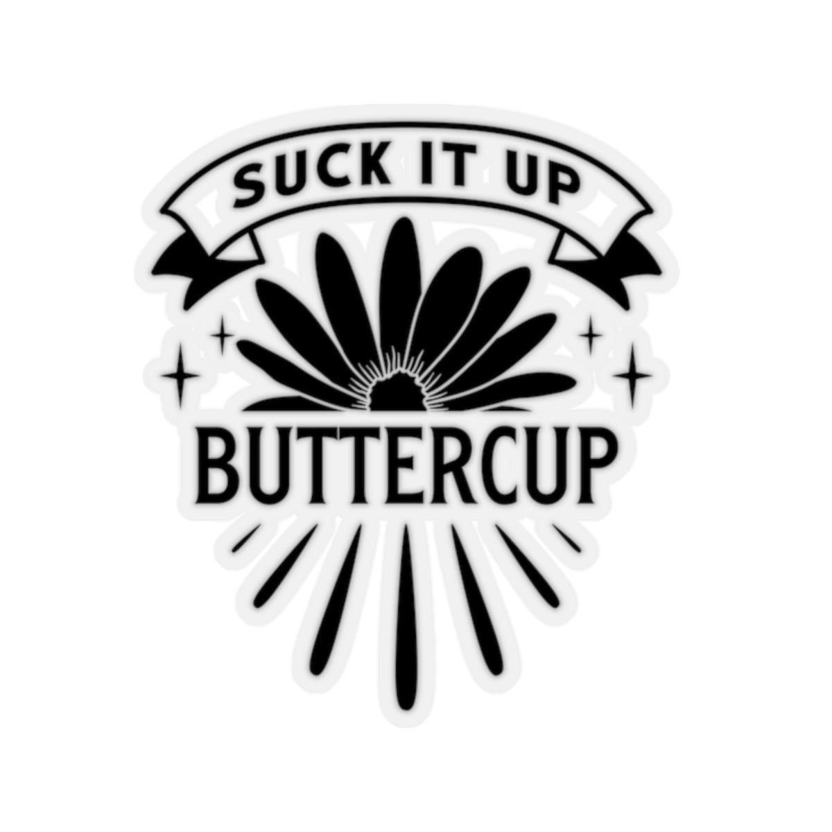 Suck It Up Buttercup Kiss-Cut Stickers