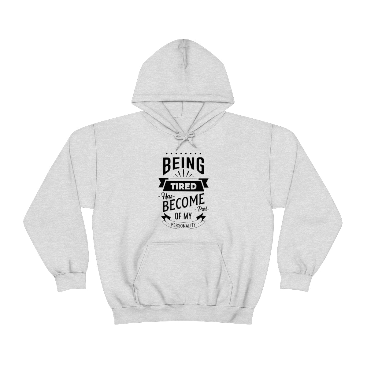 Being Tired Has Become Part of My Personality Unisex Heavy Blend™ Hooded Sweatshirt