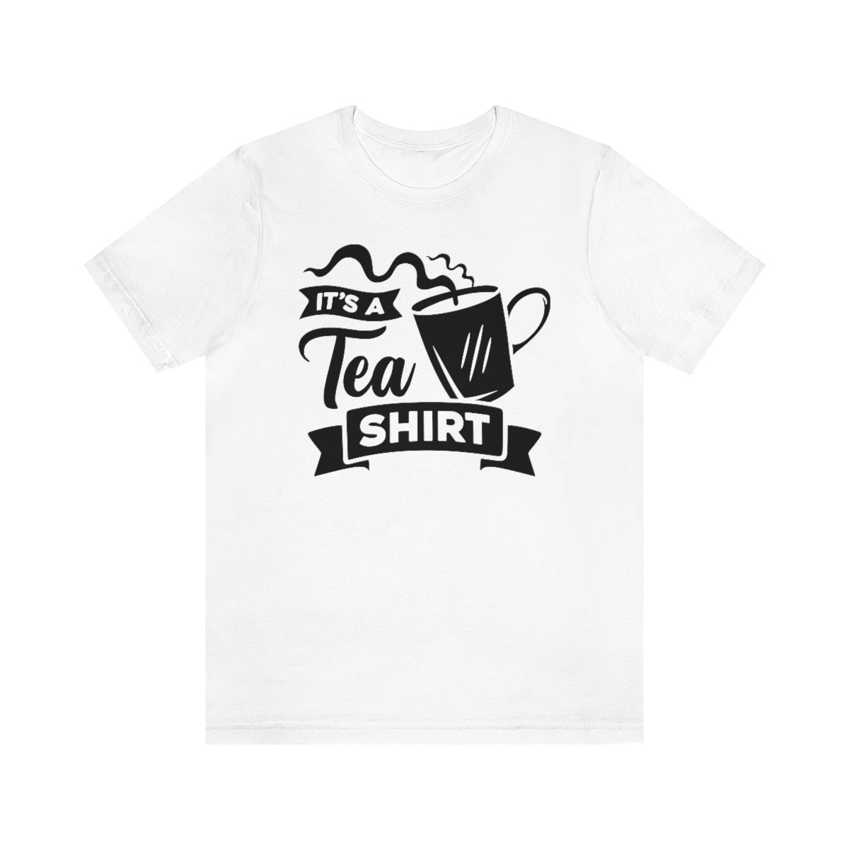 It's A Tea Shirt Unisex Jersey Short Sleeve Tee