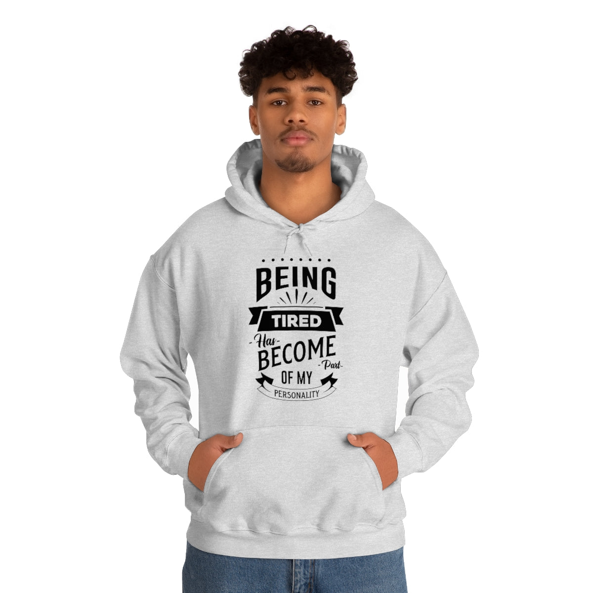 Being Tired Has Become Part of My Personality Unisex Heavy Blend™ Hooded Sweatshirt