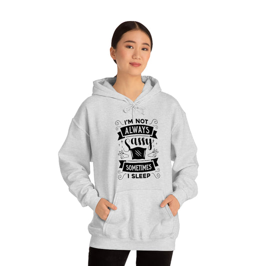 I'm Not Always Sassy Sometimes I Sleep Unisex Heavy Blend™ Hooded Sweatshirt