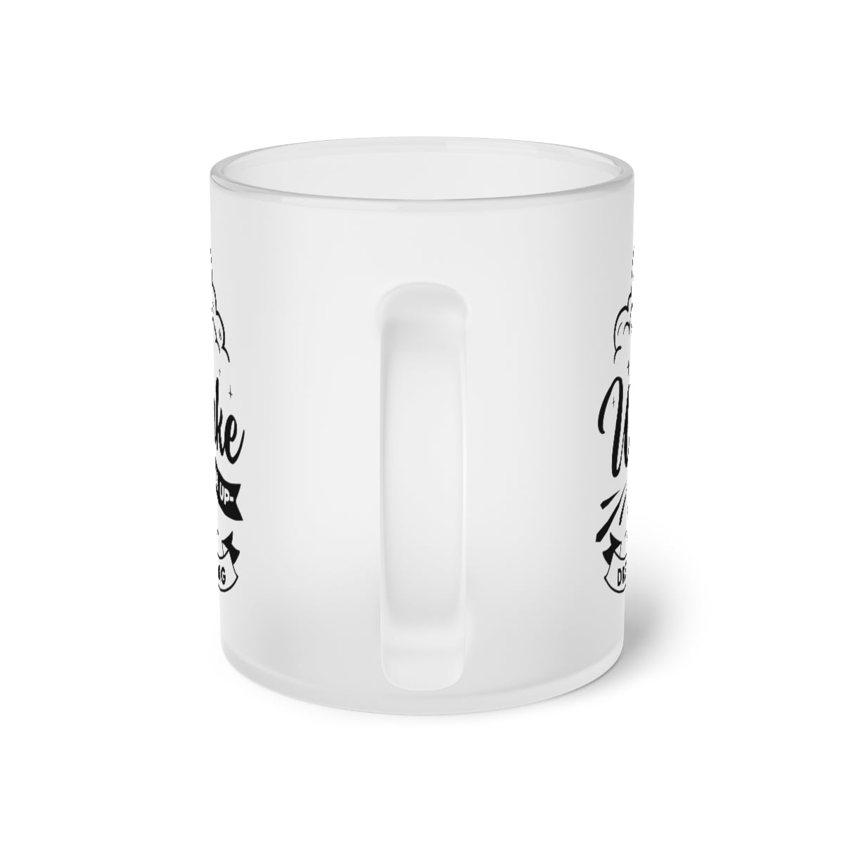 Wake Me Up I'm Dreaming Frosted Glass Mug