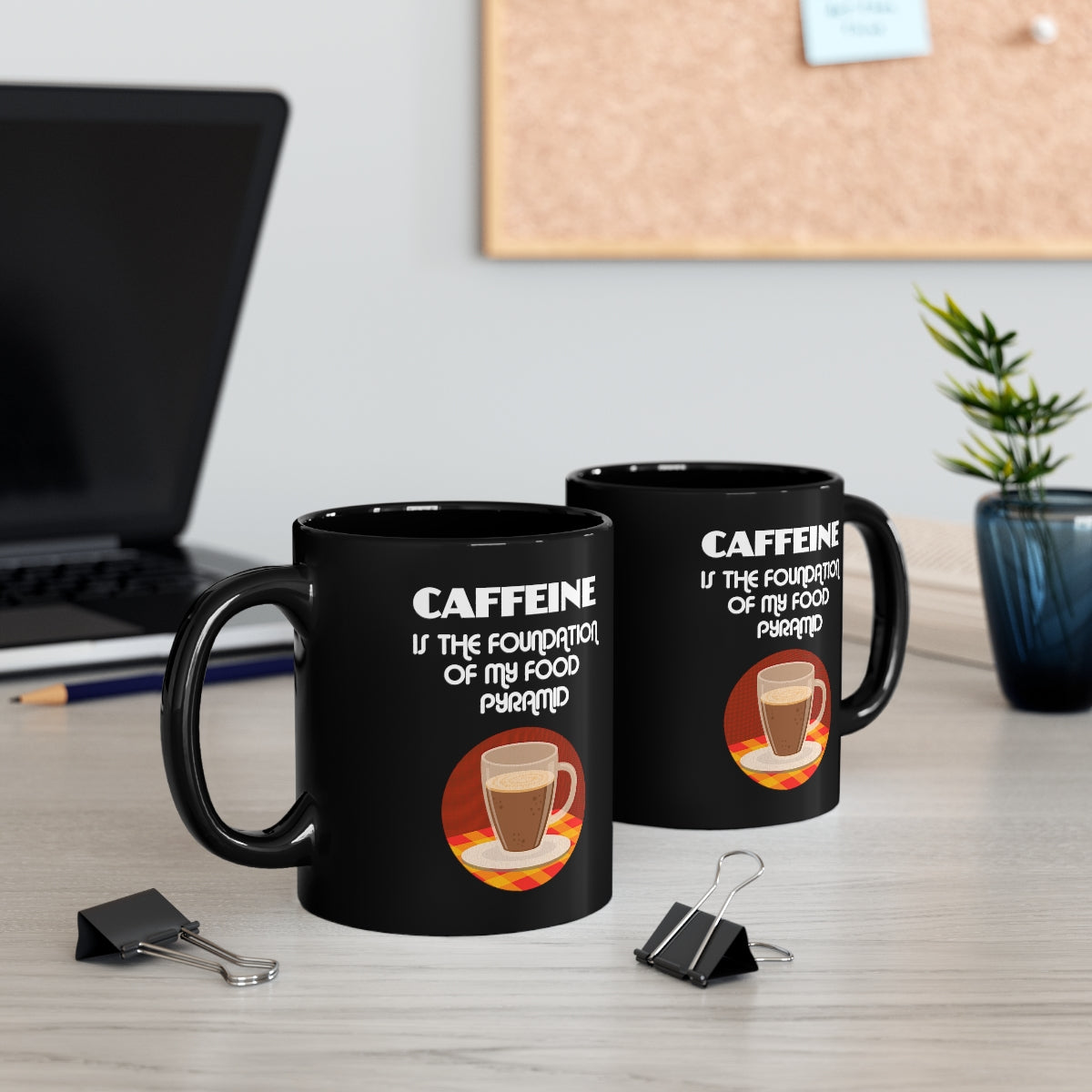 Caffeine Is The Foundation OF My Food Pyramid 11oz Black Mug