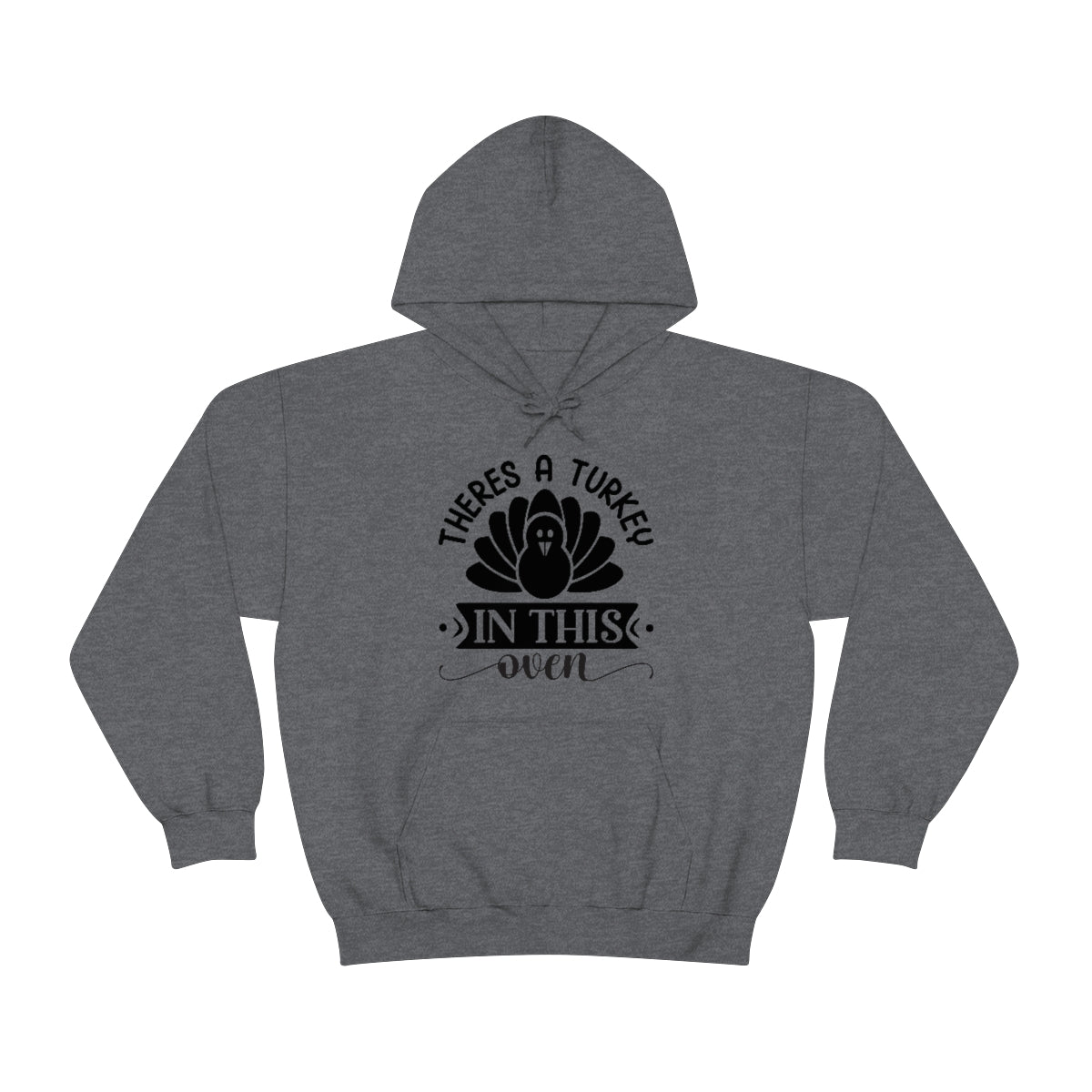 There's A Turkey In This Oven Unisex Heavy Blend™ Hooded Sweatshirt