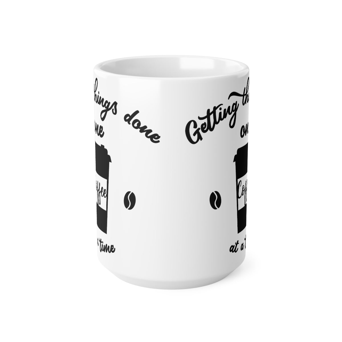 Getting Things Done One Coffee At A Time Ceramic Coffee Cups, 11oz, 15oz