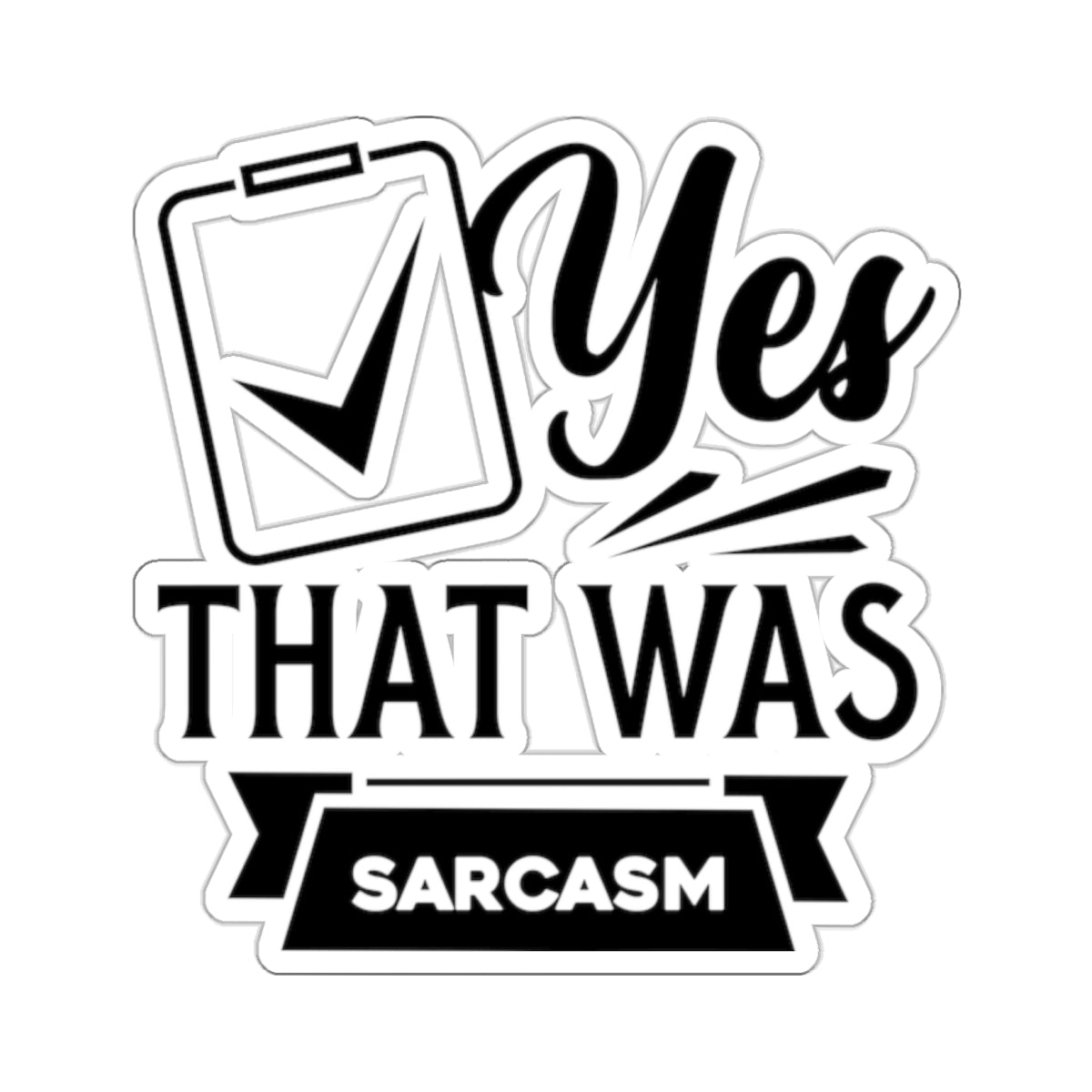 Yes That Was Sarcasm Kiss-Cut Stickers