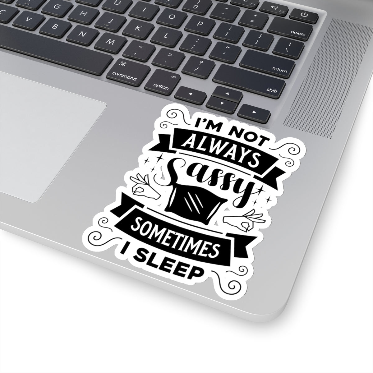 I'm Not Always Sassy Sometimes I Sleep Kiss-Cut Stickers