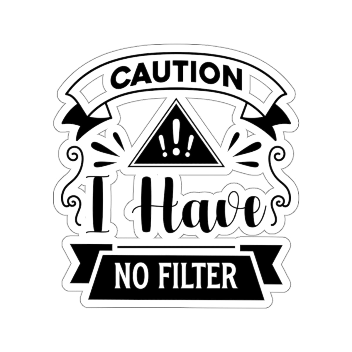 Caution I have No Filter Kiss-Cut Stickers