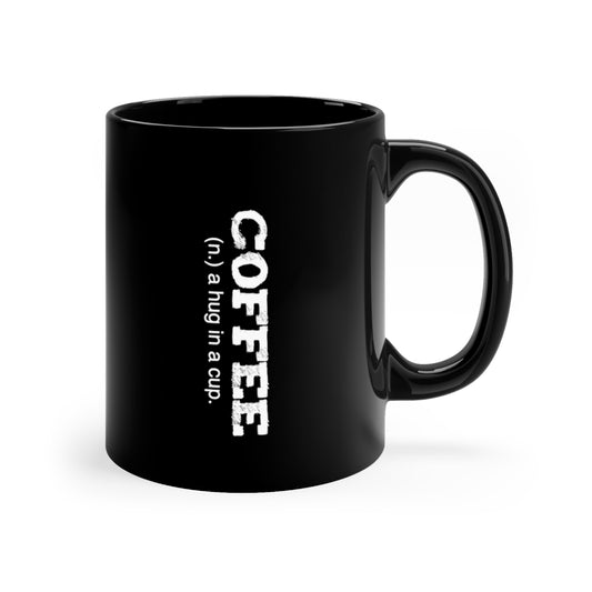 Coffee A Hug In A Mug 11oz Black Mug