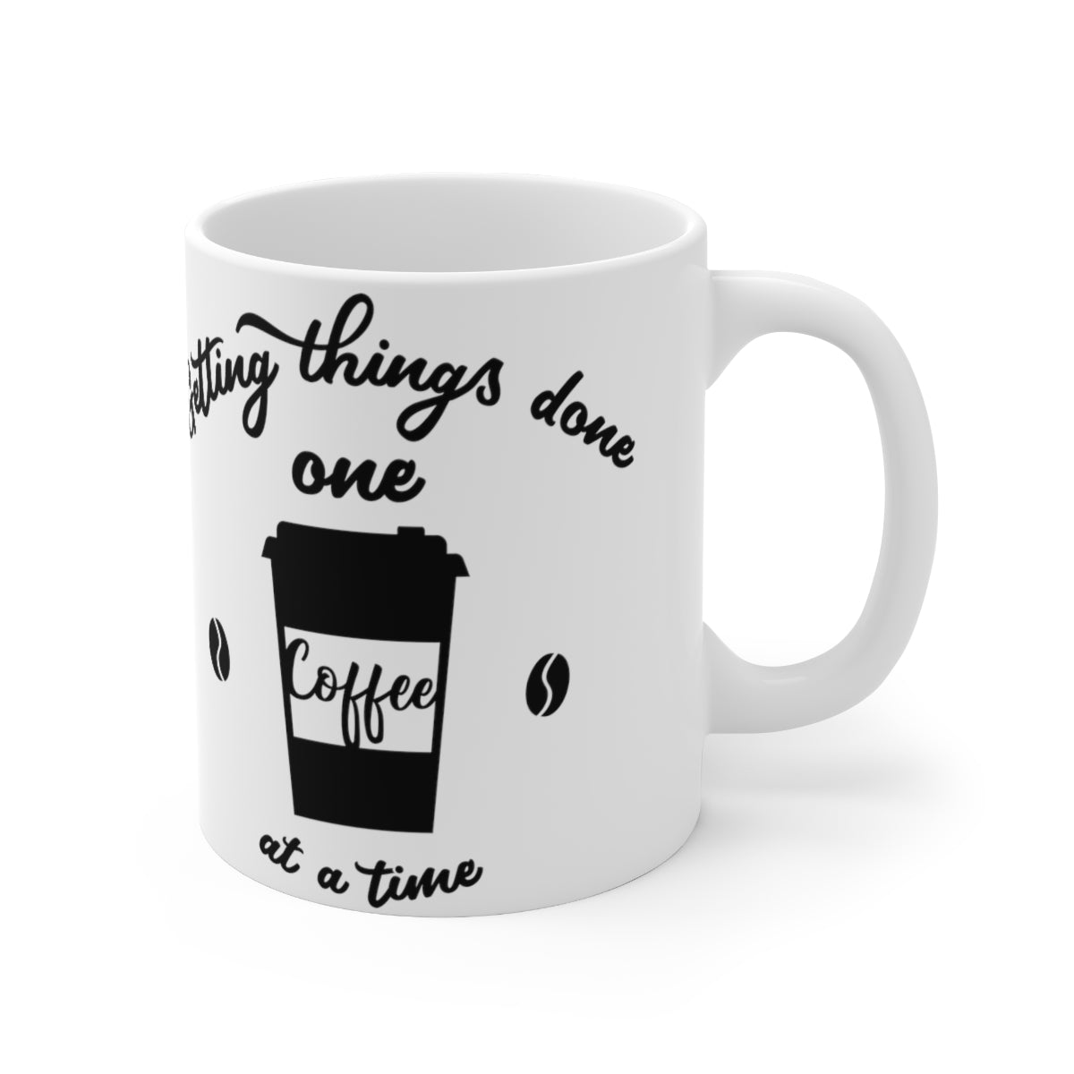 Getting Things Done One Coffee At A Time Ceramic Coffee Cups, 11oz, 15oz