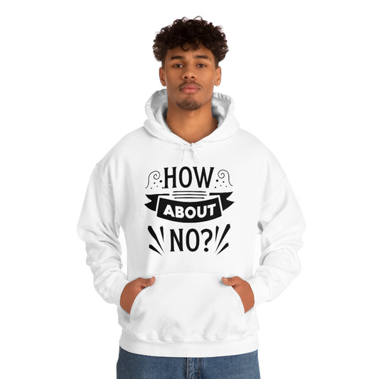 How About No Unisex Heavy Blend™ Hooded Sweatshirt