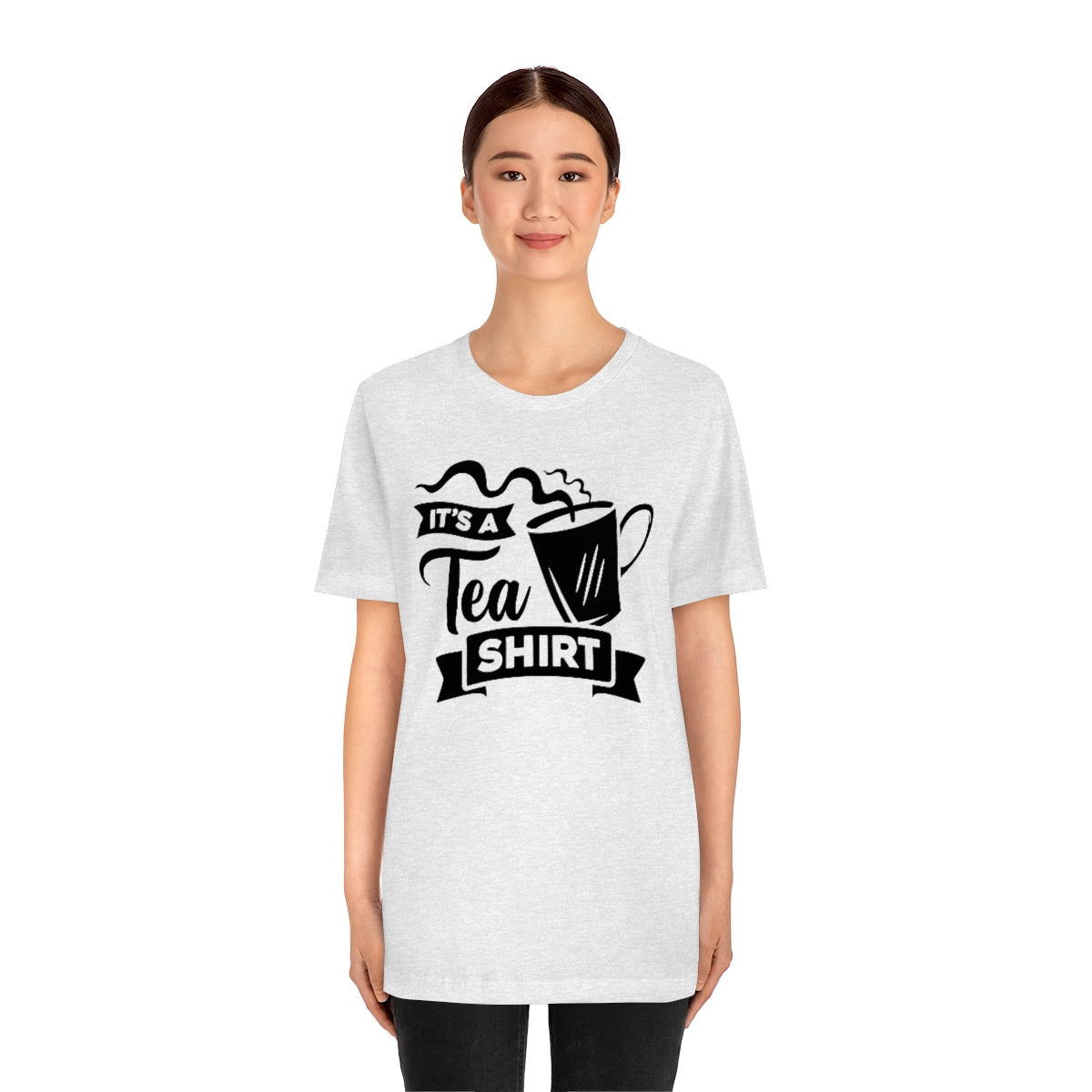 It's A Tea Shirt Unisex Jersey Short Sleeve Tee